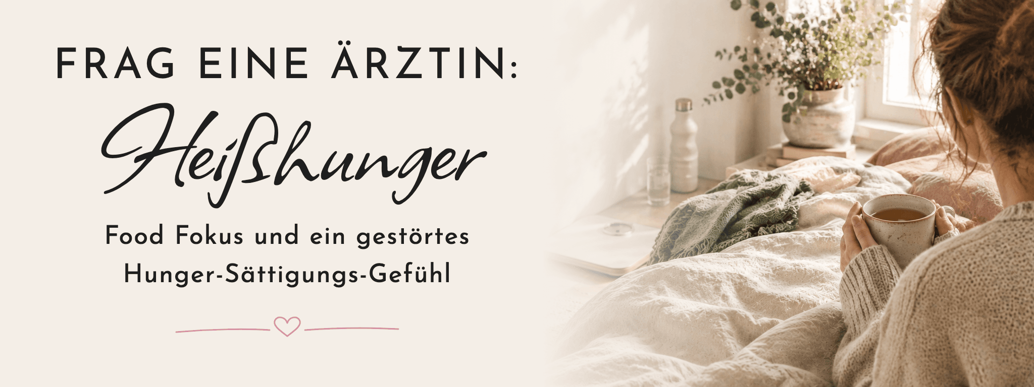 Ask a doctor: cravings, food focus and a disrupted sense of hunger and fullness – FemBaLina blog banner with a woman holding a cup of tea in bed