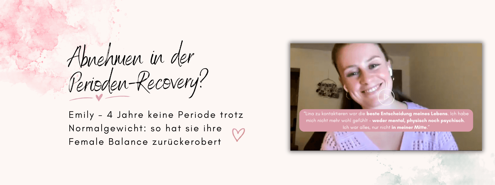 Losing weight in period recovery? Emily – 4 years without a period despite a normal weight: how she won back her female balance. Blog banner with Emily in the video interview and her quote: contacting Lina was the best decision of her life