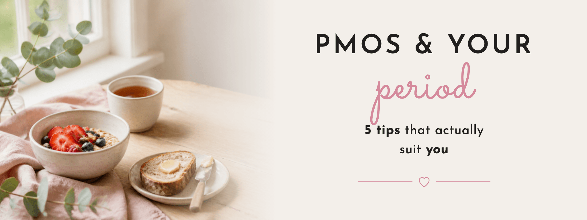 PMOS and your period: 5 tips that actually suit you – FemBaLina blog banner with a breakfast of porridge, bread and tea