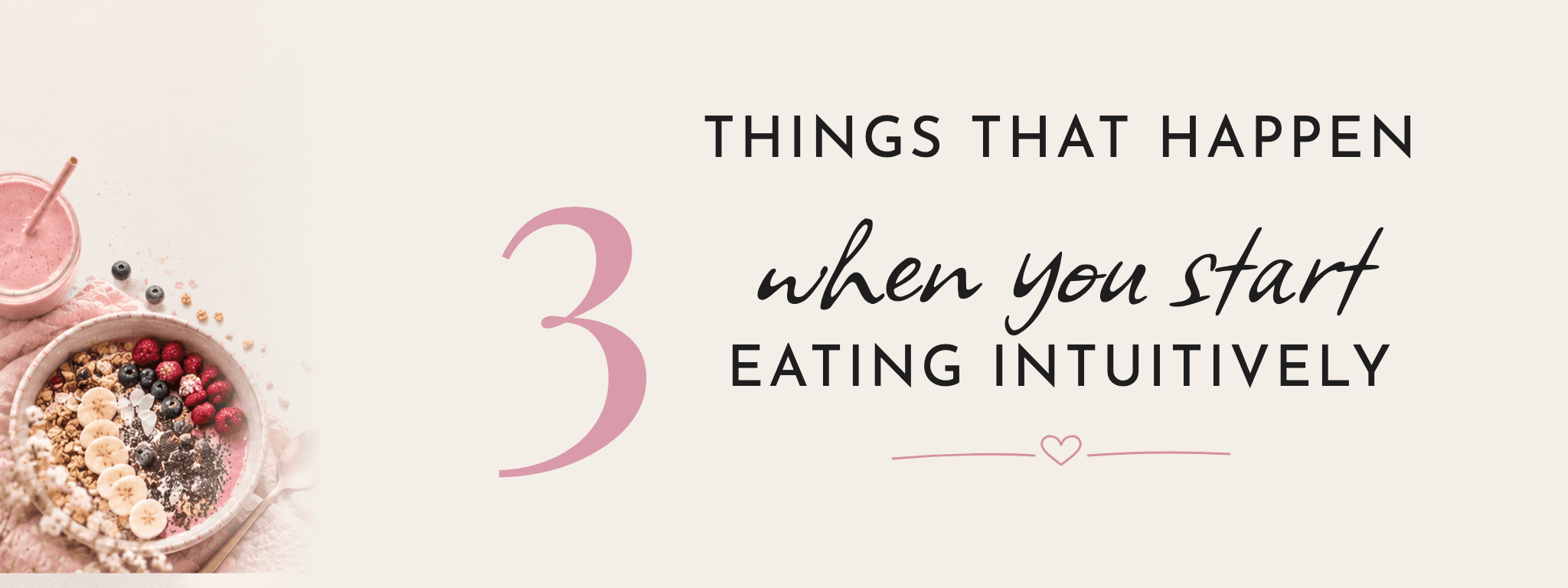 3 things that happen when you start eating intuitively – intuitive eating and weight gain? FemBaLina blog banner with a smoothie and a muesli bowl
